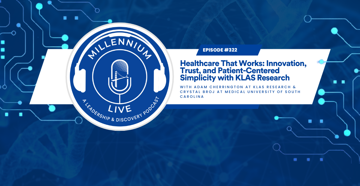 #MillenniumLive: Healthcare That Works: Innovation, Trust, and Patient-Centered Simplicity with KLAS Research