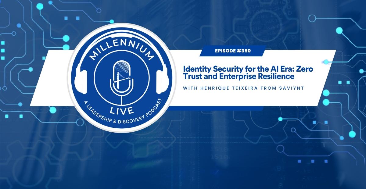 #MillenniumLive: Identity Security for the AI Era: Zero Trust and Enterprise Resilience with Saviynt