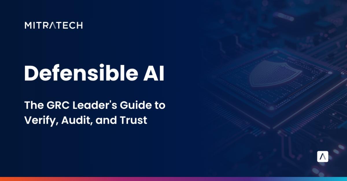 Defensible AI: The GRC Leader’s Guide to Verify, Audit, and Trust with Mitratech