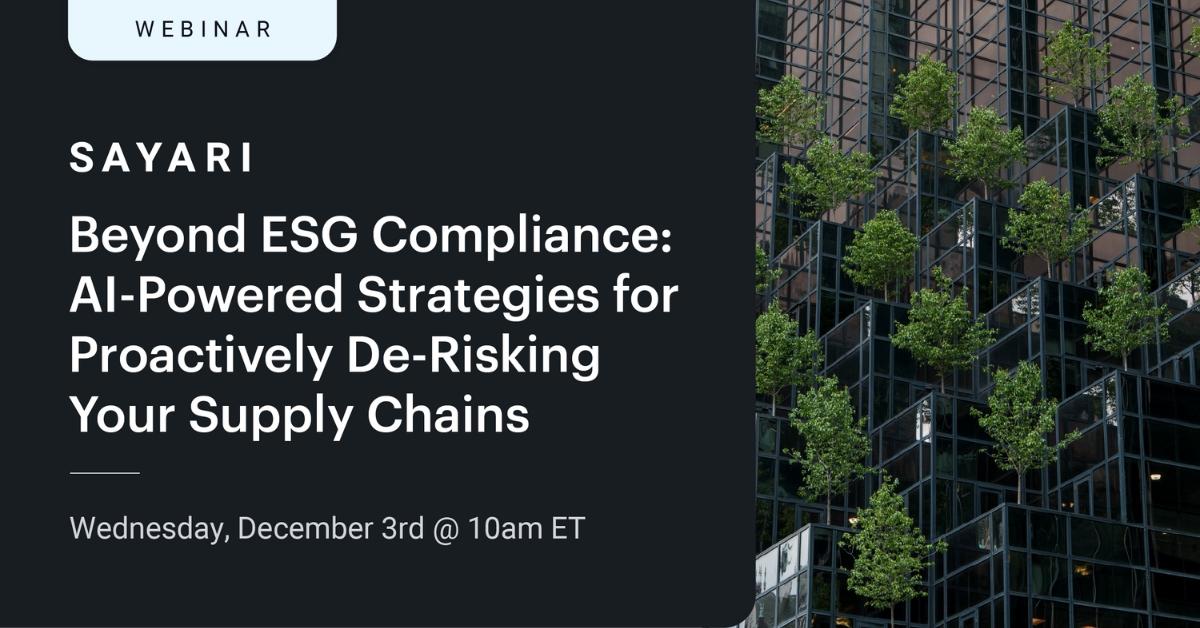 Beyond ESG Compliance: AI-Powered Strategies for Proactively De-Risking Your Supply Chains with Sayari