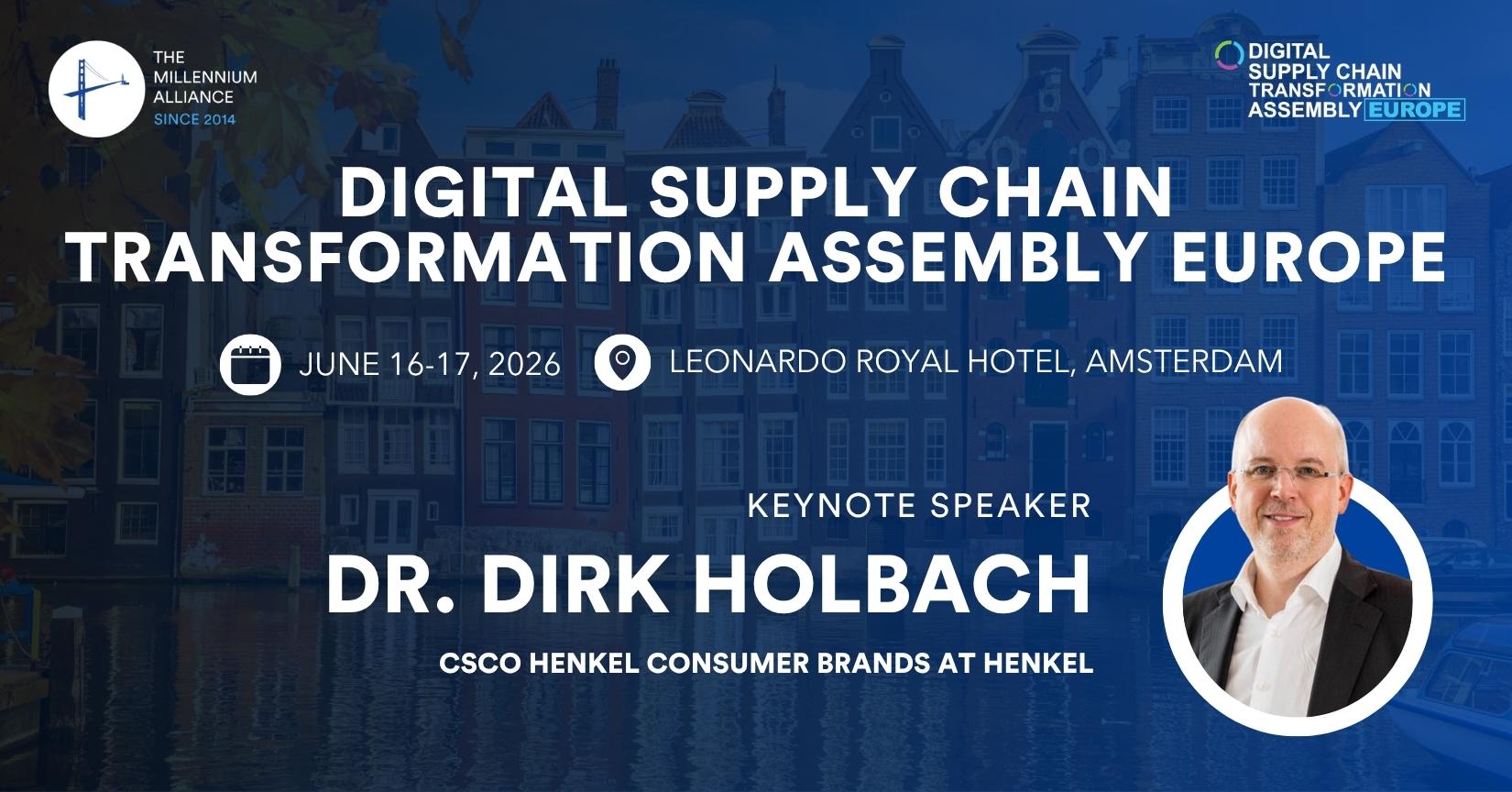Dr. Dirk Holbach, CSCO Henkel Consumer Brands at Henkel, Keynotes Our Digital Supply Chain Transformation Assembly Europe June 16-17 in Amsterdam!