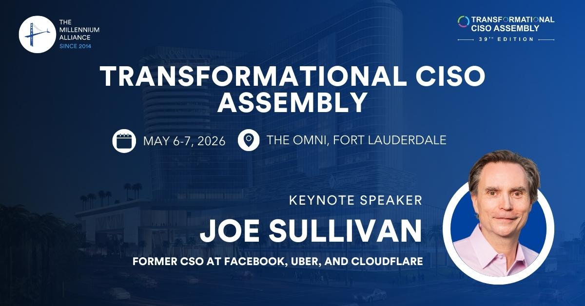 Joe Sullivan, Former CSO at Facebook, Uber, and Cloudflare, Keynotes Our Transformational CISO Assembly May 6-7 in Fort Lauderdale!