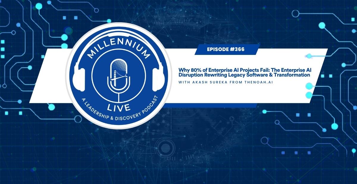 #MillenniumLive: Why 80% of Enterprise AI Projects Fail: The Enterprise AI Disruption Rewriting Legacy Software & Transformation with TheNoah.ai