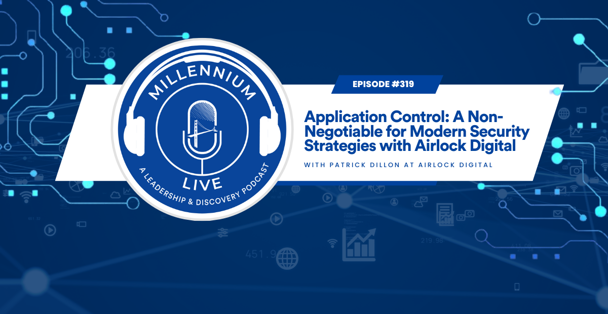 #MillenniumLive: Application Control: A Non-Negotiable for Modern Security Strategies with Airlock Digital