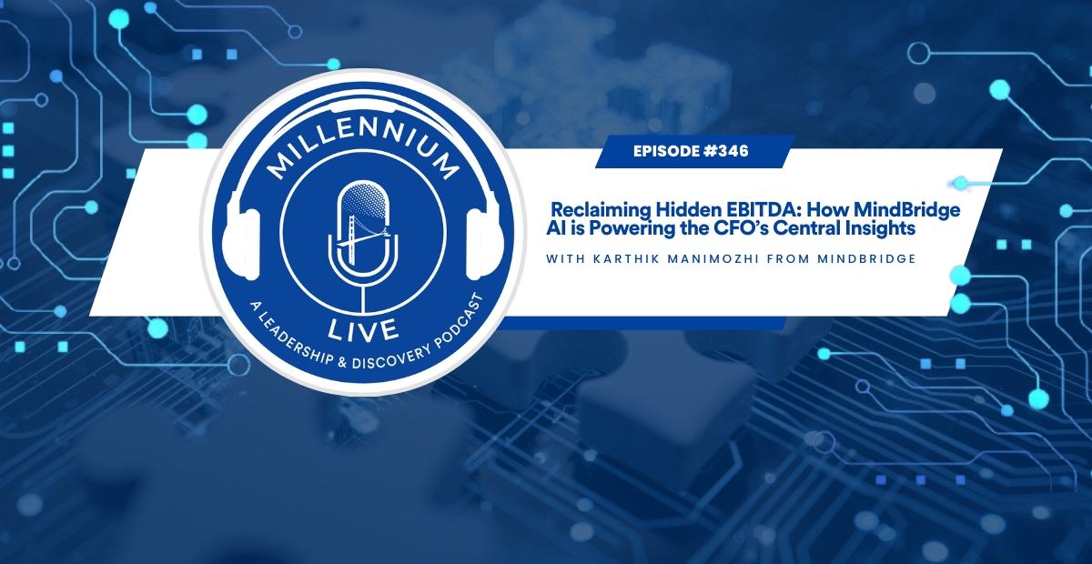 #MillenniumLive: Reclaiming Hidden EBITDA: How MindBridge AI is Powering the CFO’s Central Insights