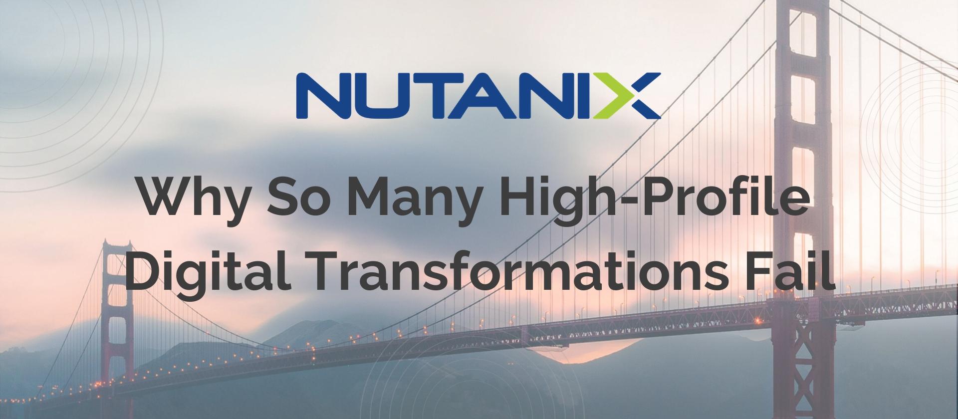 Nutanix Why So Many High-Profile Digital Transformations Fail