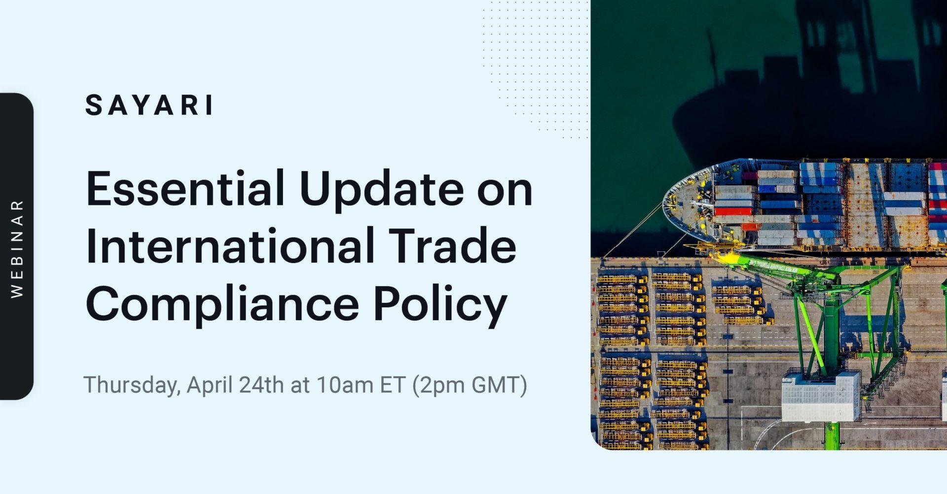 Essential Update on International Trade Compliance Policy with Sayari