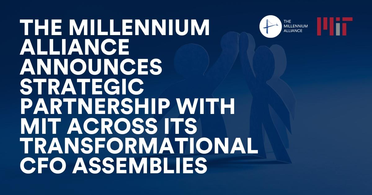 The Millennium Alliance Announces Strategic Partnership with MIT Across Its Transformational CFO Assemblies