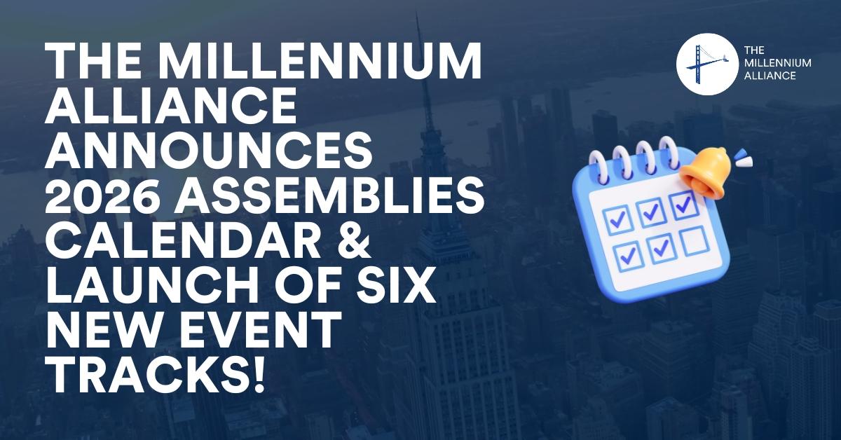 The Millennium Alliance Announces 2026 Assemblies Calendar & Launch of Six New Event Tracks