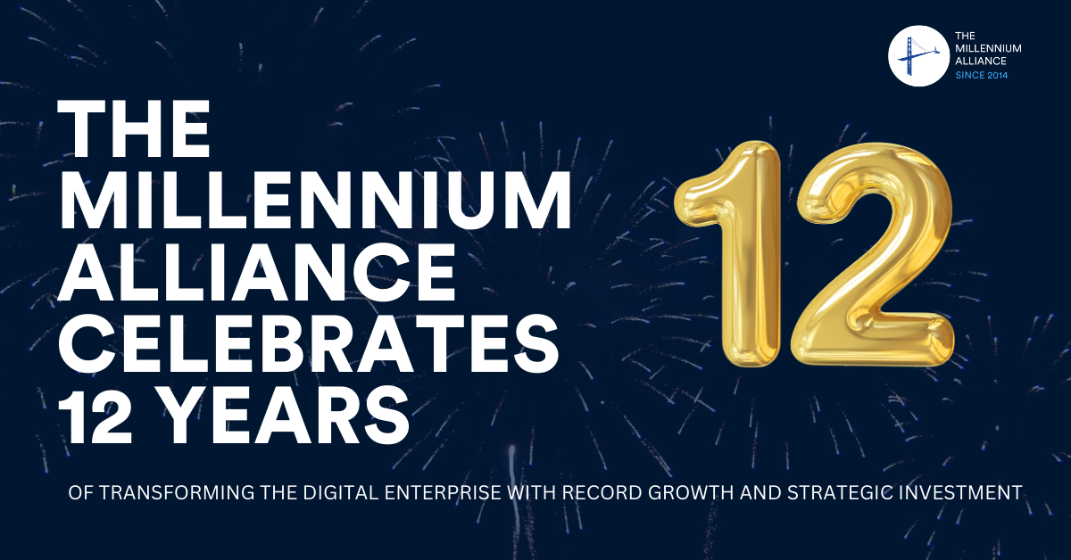 The Millennium Alliance Celebrates 12 Years of Transforming the Digital Enterprise with Record Growth and Strategic Investment