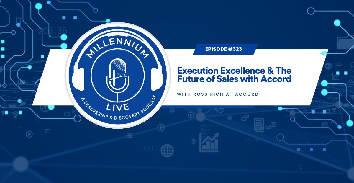 #MillenniumLive: Execution Excellence & The Future of Sales with Accord