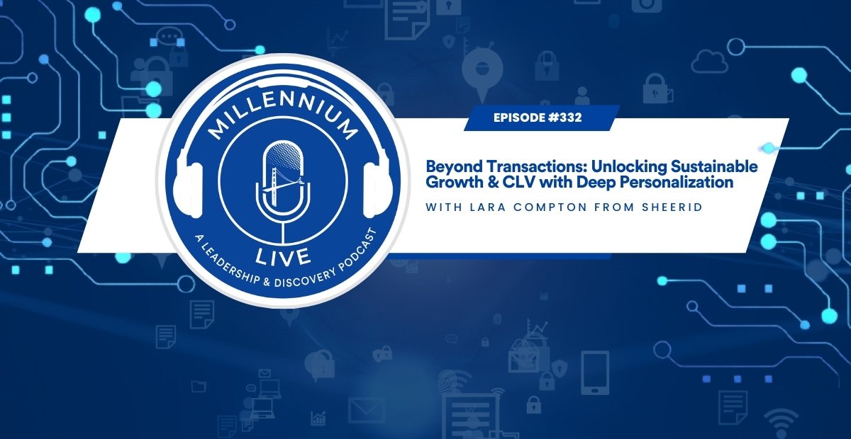 #MillenniumLive: Beyond Transactions: Unlocking Sustainable Growth & CLV with Deep Personalization with SheerID