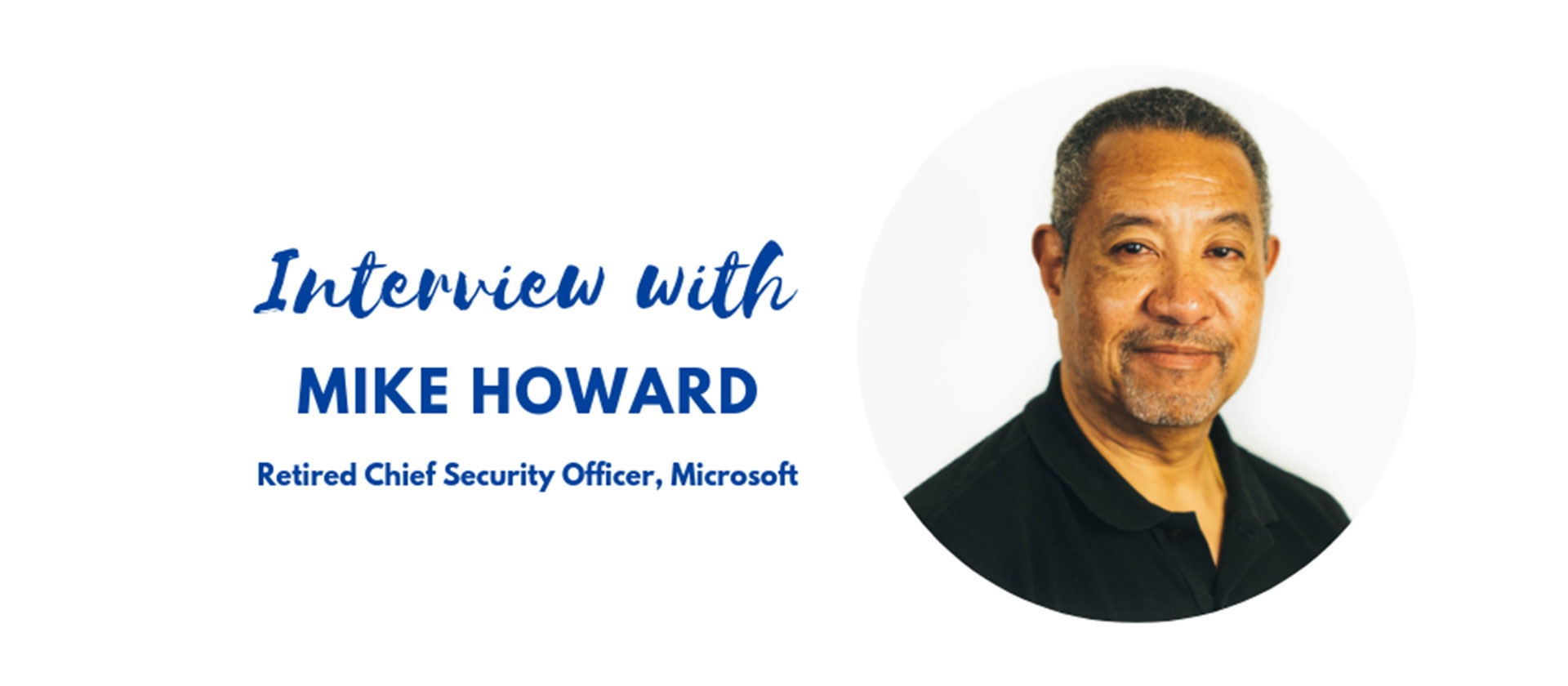 Upcoming Keynote Speaker Mike Howard, Retired Chief Security Officer, Shares His Expertise on the Digital Age of Security