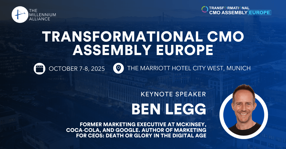 Ben Legg, Former Marketing Executive at McKinsey, Coca‑Cola, and Google. Author of Marketing for CEOs: Death or Glory in the Digital Age Keynotes Our Transformational CMO Assembly Europe on October 7-8 in Munich!