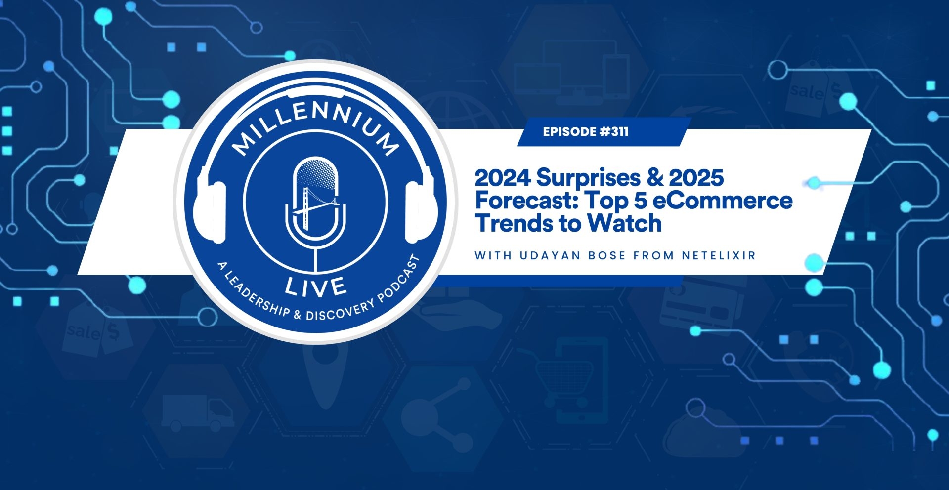 #MillenniumLive: 2024 Surprises & 2025 Forecast: Top 5 eCommerce Trends to Watch with NetElixir