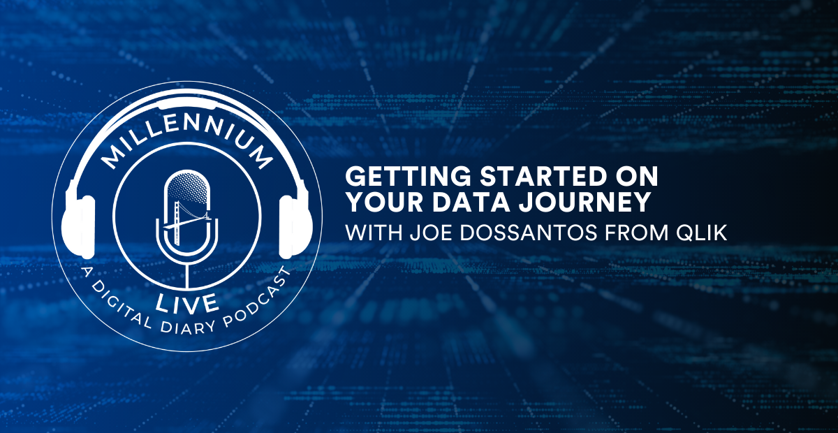 #MillenniumLive Episode: Getting Started on your Data Journey with Joe DosSantos from Qlik