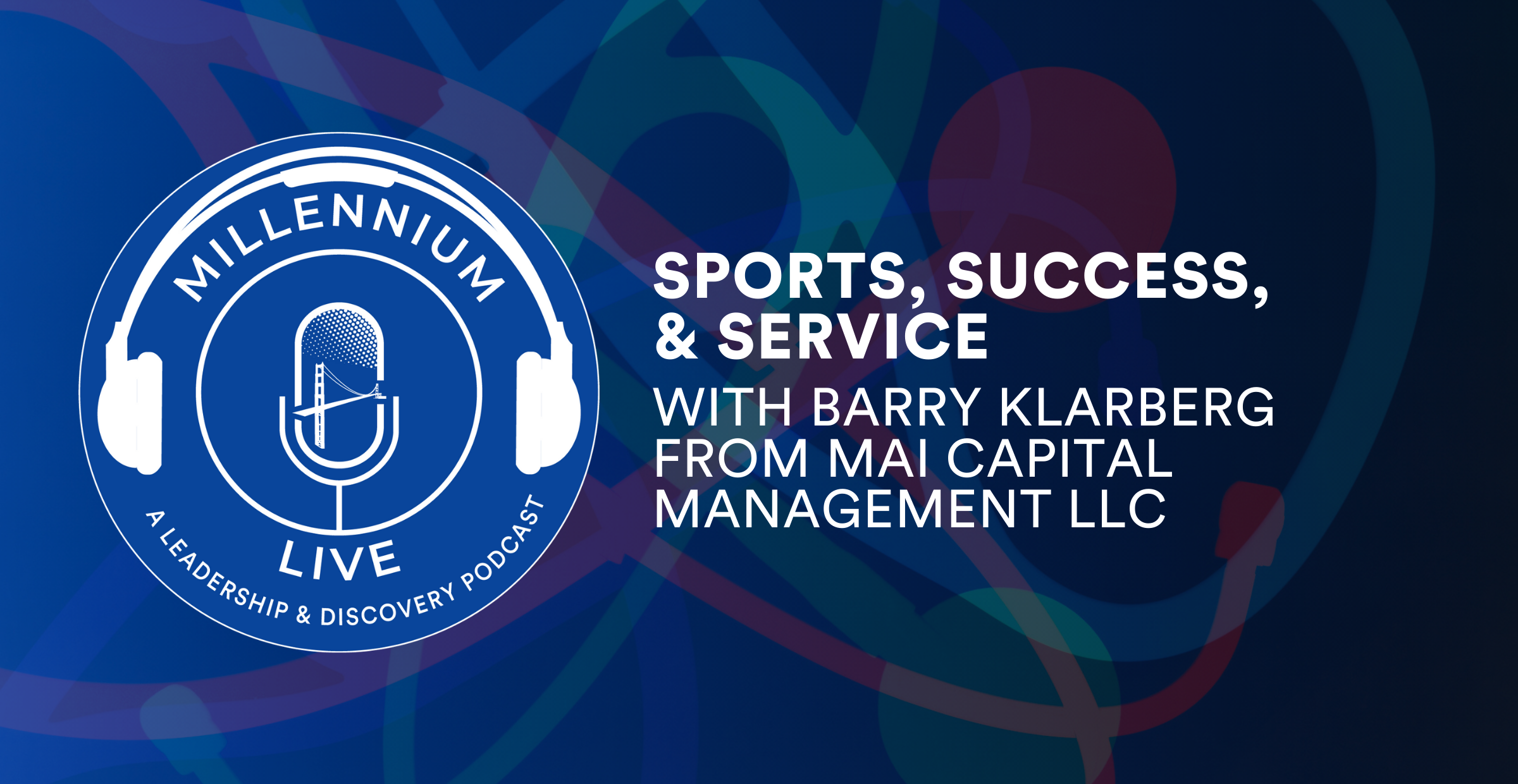 #MillenniumLive on Sports, Success, and Service with Barry Klarberg