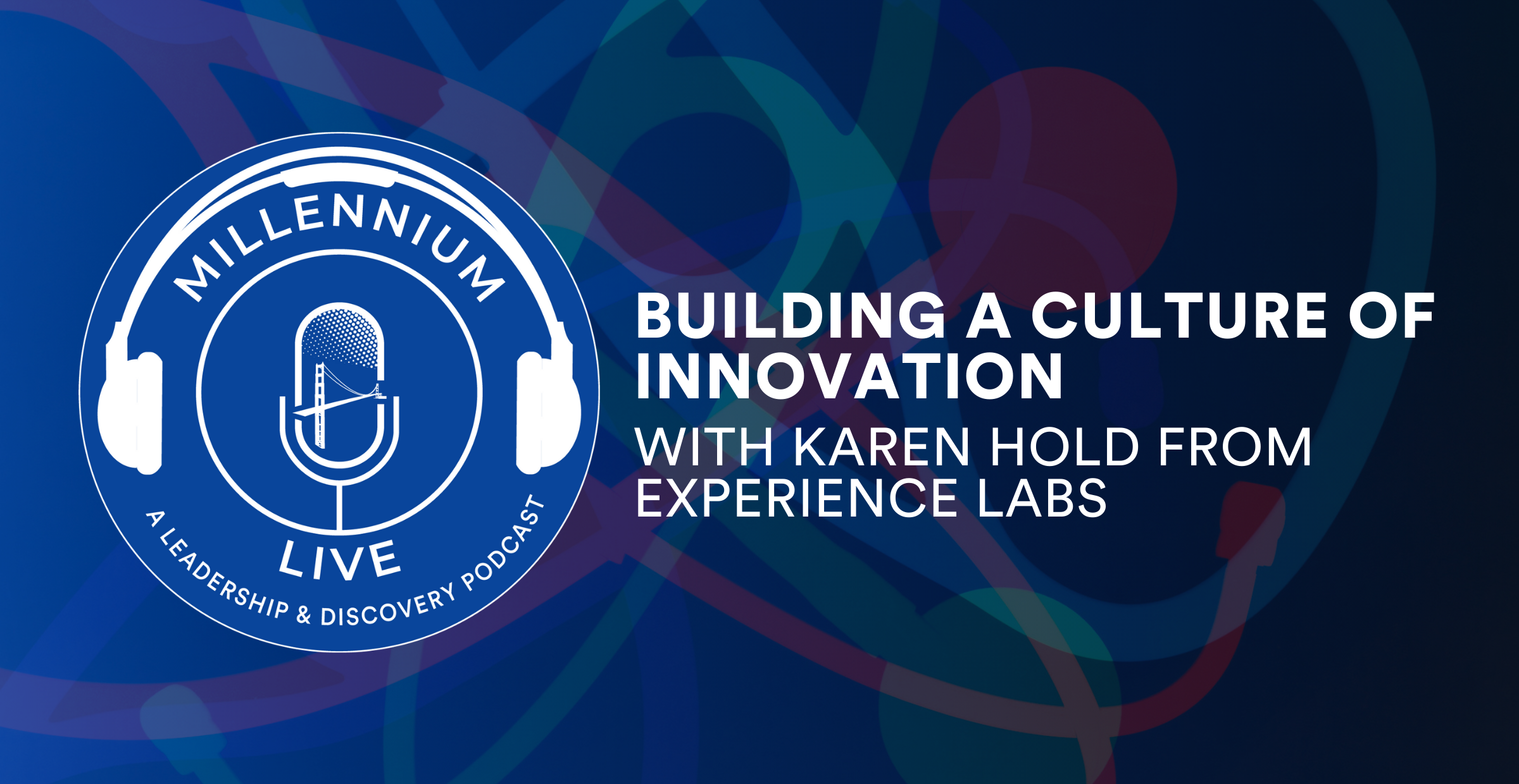 #MillenniumLive on Building a Culture of Innovation with Karen Hold