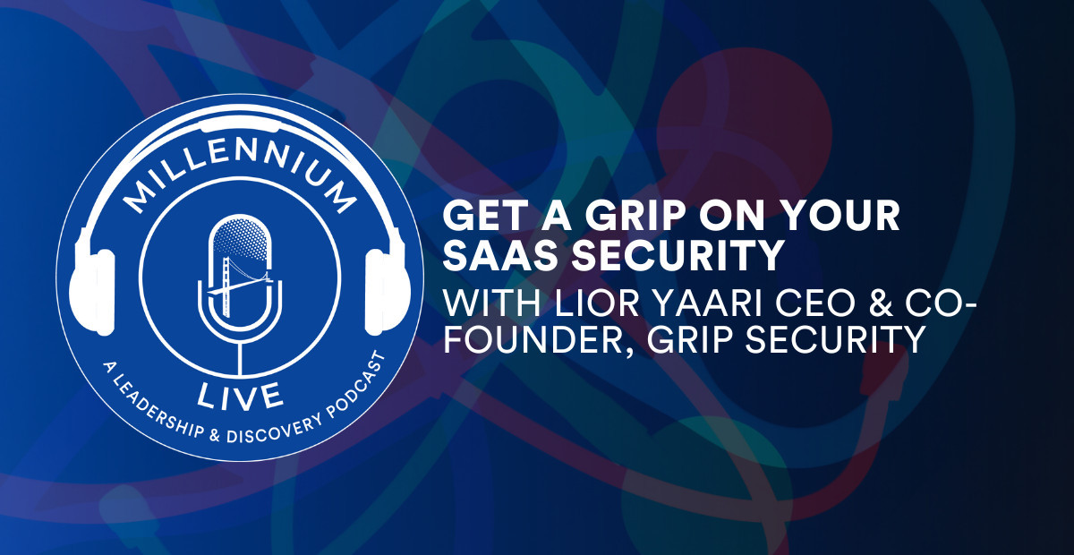 #MillenniumLive Get A Grip On Your SaaS Security