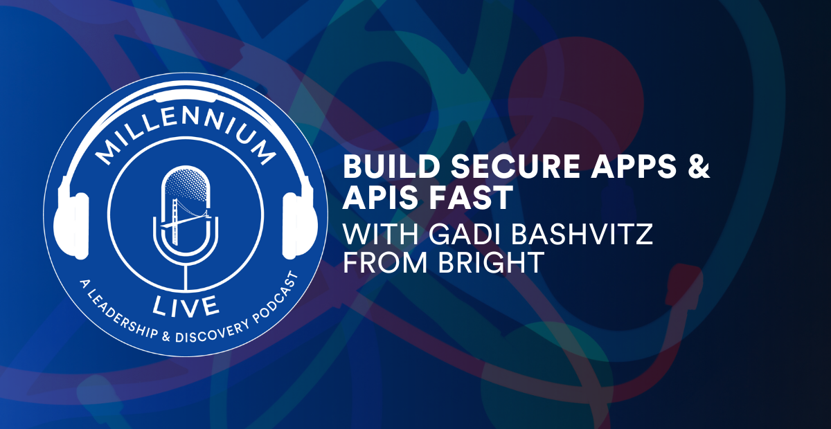 #MillenniumLive on Building Secure Apps & APIs Fast with Bright
