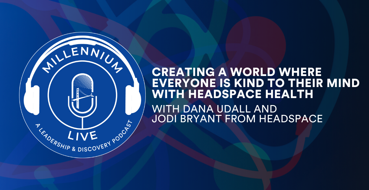 #MillenniumLive: Creating A World Where Everyone Is Kind To Their Mind with Headspace Health
