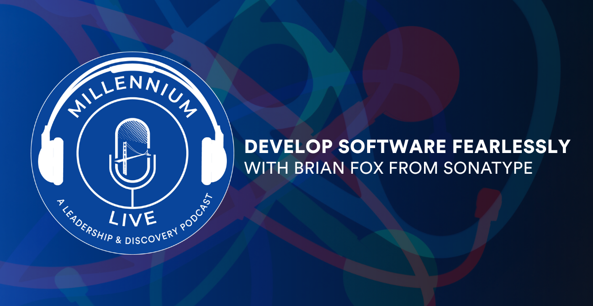 #MillenniumLive: Develop Software Fearlessly with Sonatype