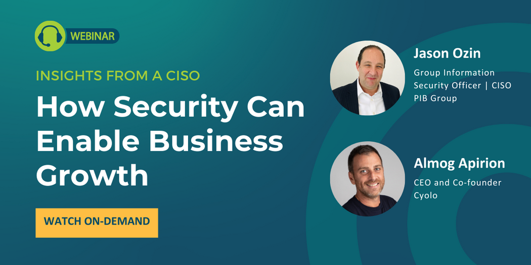 Insights from a CISO: How Security Can Enable Business Growth