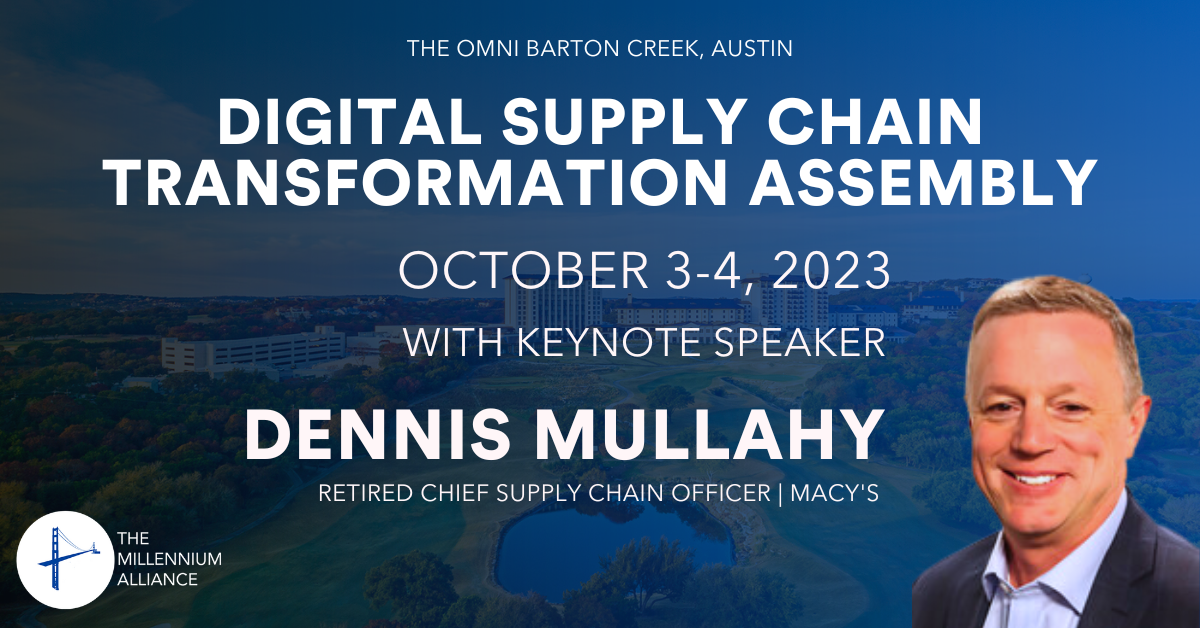Dennis Mullahy, Retired Chief Supply Chain Officer at Macy’s Keynotes Our Digital Supply Chain Transformation Assembly October 3-4th
