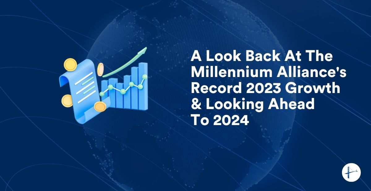 A Look Back At The Millennium Alliance’s Record 2023 Growth & Looking Ahead To 2024