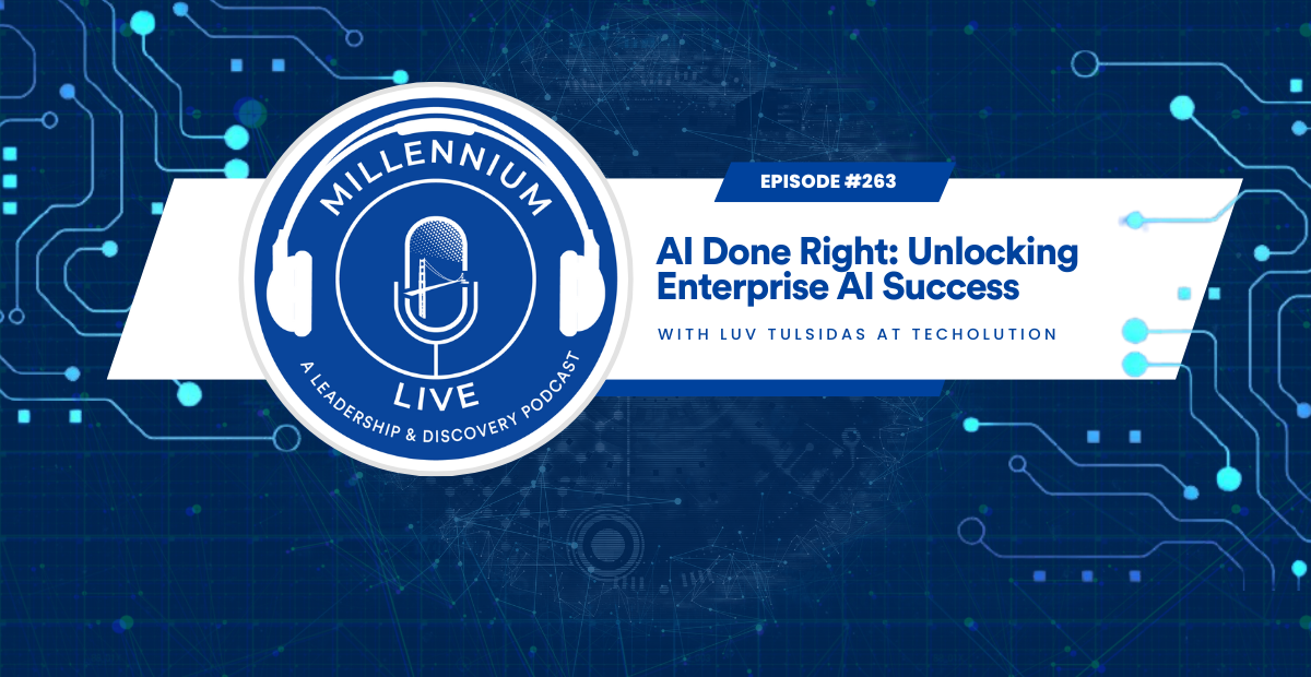 #MillenniumLive: AI Done Right: Unlocking Enterprise AI Success with Luv Tulsidas of Techolution
