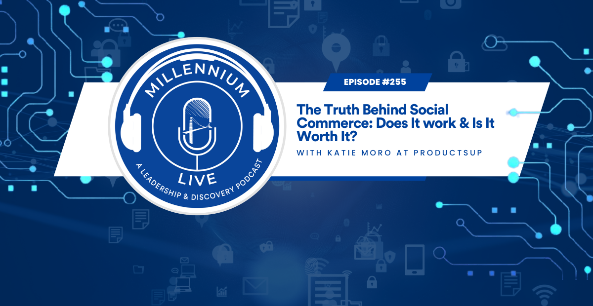 #MillenniumLive: The Truth Behind Social Commerce: Does It work & Is It Worth It?