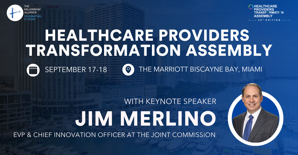 Jim Merlino, CISO, EVP & Chief Innovation Officer at The Joint Commission Keynotes Our Healthcare Providers Transformation Assembly on September 17-18th!