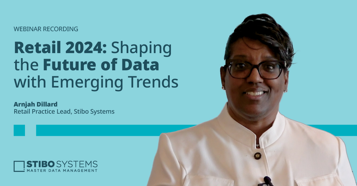 Retail 2024: Shaping the Future of Data with Emerging Trends With Stibo Systems